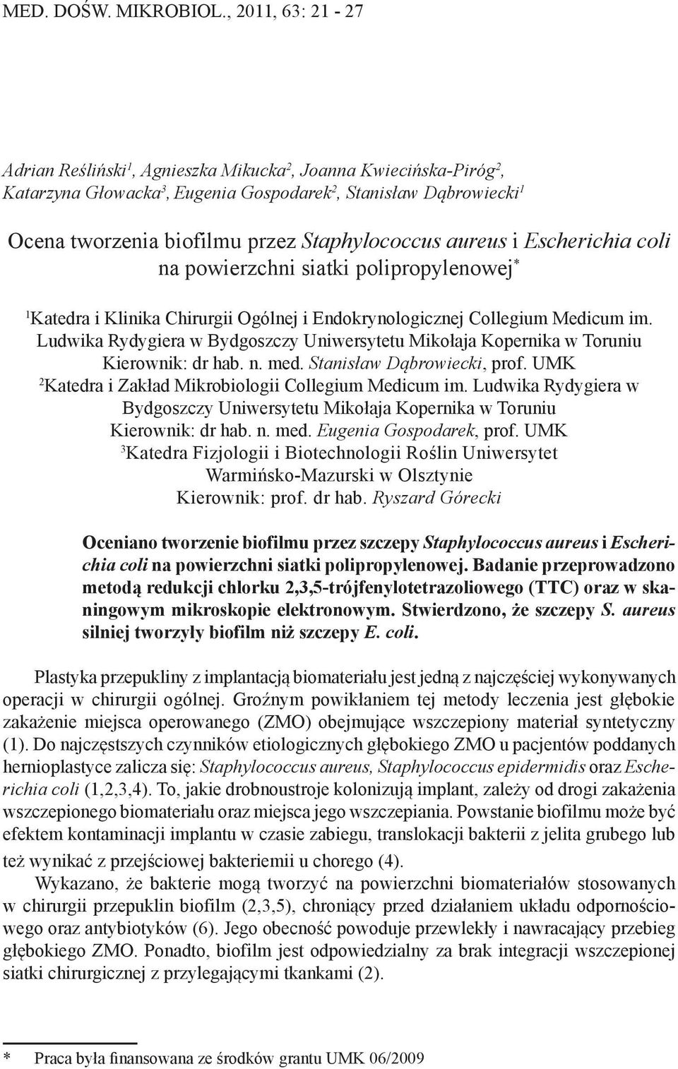 aureus i Escherichia coli na powierzchni siatki polipropylenowej * 1 Katedra i Klinika Chirurgii Ogólnej i Endokrynologicznej Collegium Medicum im.