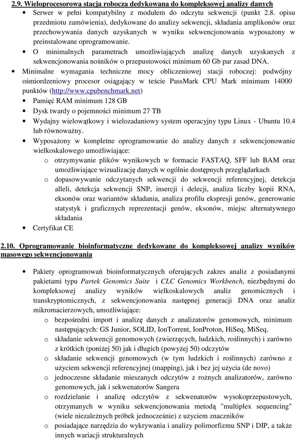 O minimalnych parametrach umoŝliwiających analizę danych uzyskanych z sekwencjonowania nośników o przepustowości minimum 60 Gb par zasad DNA.