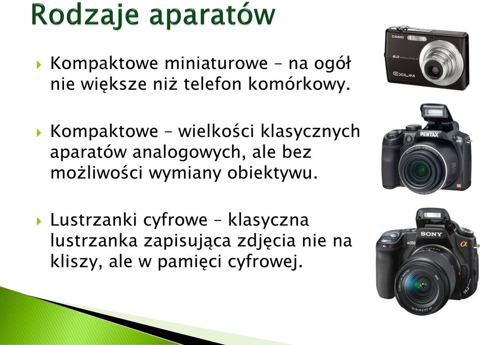 Kompaktowe wielkości klasycznych aparatów analogowych, ale bez