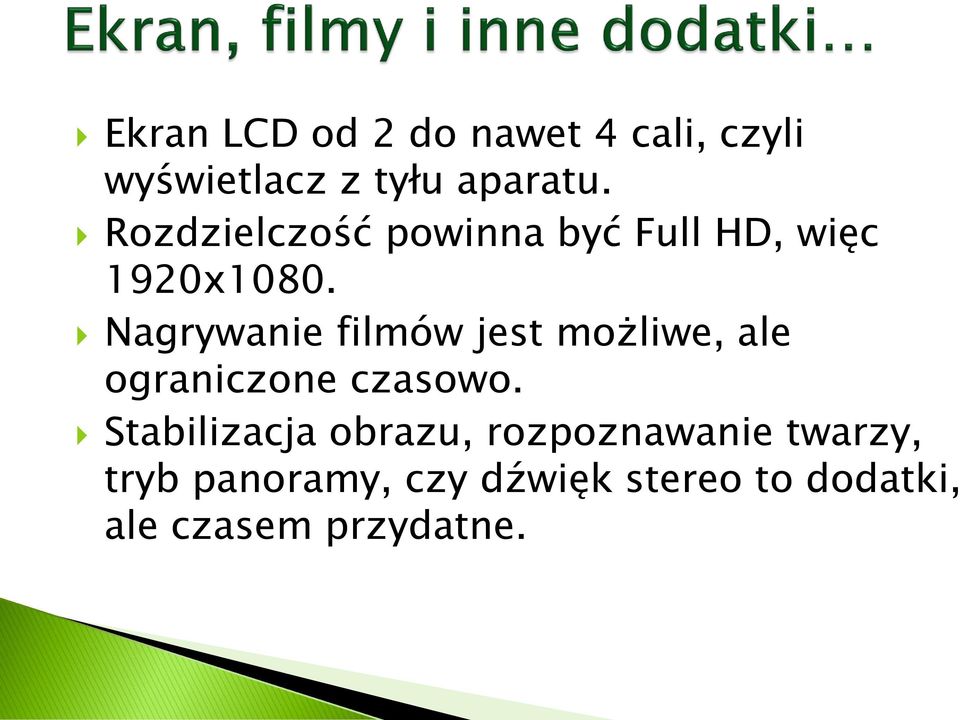 Nagrywanie filmów jest możliwe, ale ograniczone czasowo.