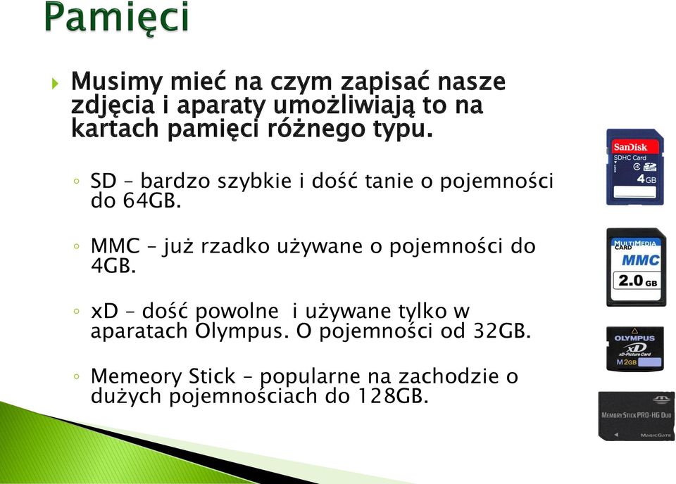 MMC już rzadko używane o pojemności do 4GB.