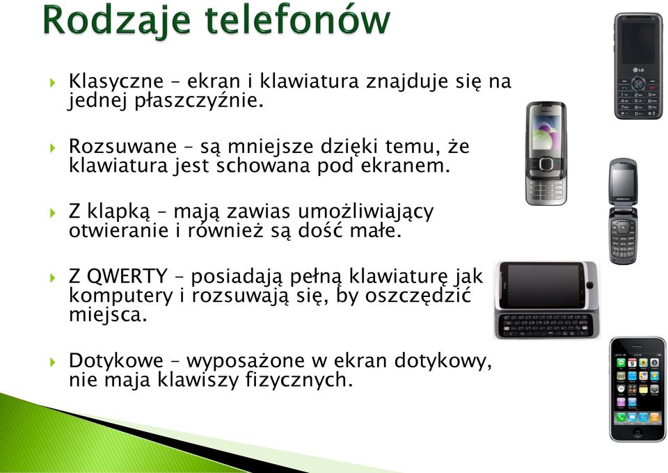 Z klapką mają zawias umożliwiający otwieranie i również są dość małe.