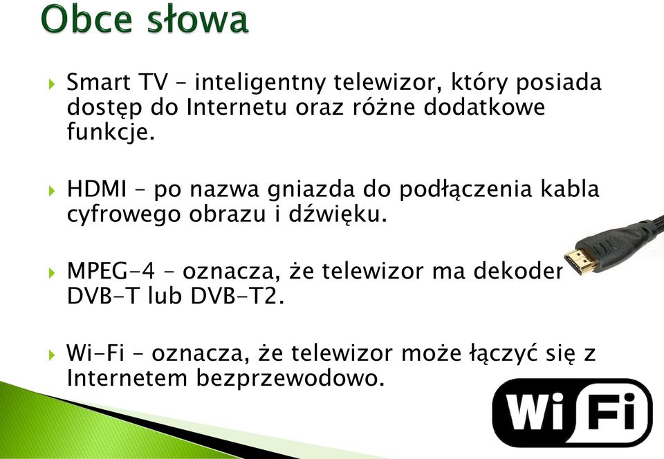 HDMI po nazwa gniazda do podłączenia kabla cyfrowego obrazu i dźwięku.