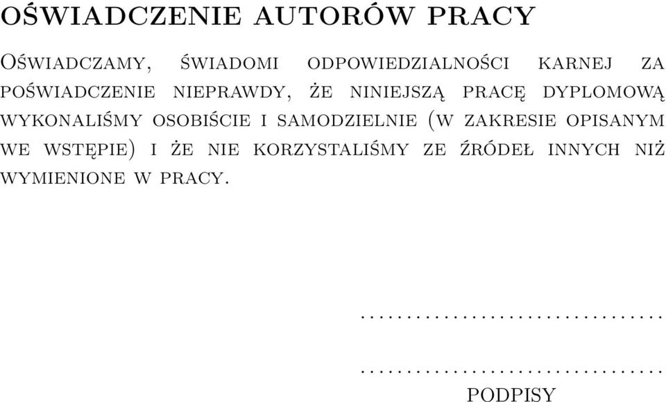 samodzielnie (w zakresie opisanym we wstępie) i że nie korzystaliśmy ze źródeł