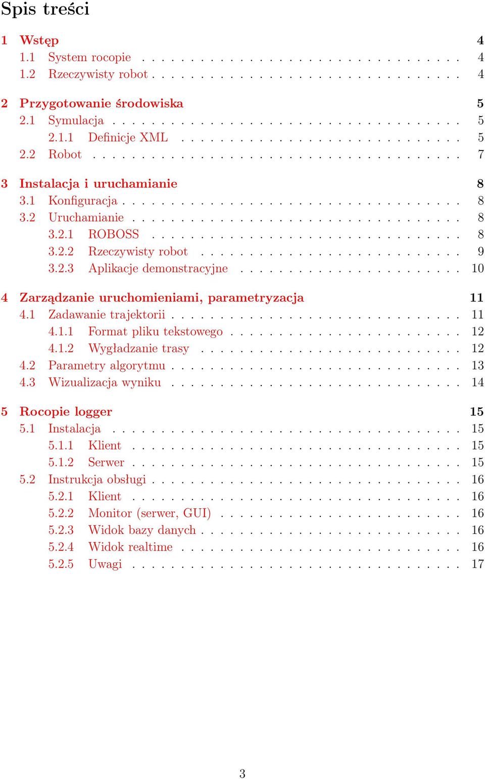 ............................... 8 3.2.2 Rzeczywisty robot........................... 9 3.2.3 Aplikacje demonstracyjne....................... 10 4 Zarządzanie uruchomieniami, parametryzacja 11 4.