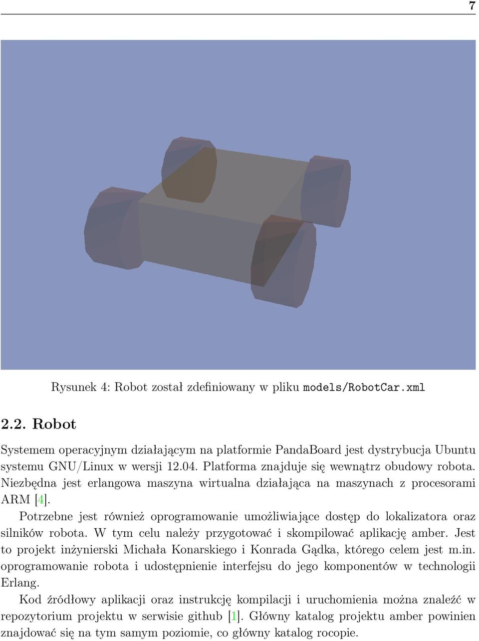 Potrzebne jest również oprogramowanie umożliwiające dostęp do lokalizatora oraz silników robota. W tym celu należy przygotować i skompilować aplikację amber.