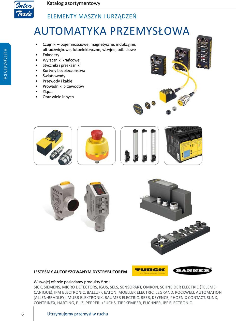 produkty firm: Sick, Siemens, Micro Detectors, Igus, Sels, Sensopart, Omron, Schneider Electric (Telemecanique), Ifm electronic, Balluff, Eaton, MOELLER ELECTRIC, Legrand, Rockwell Automation