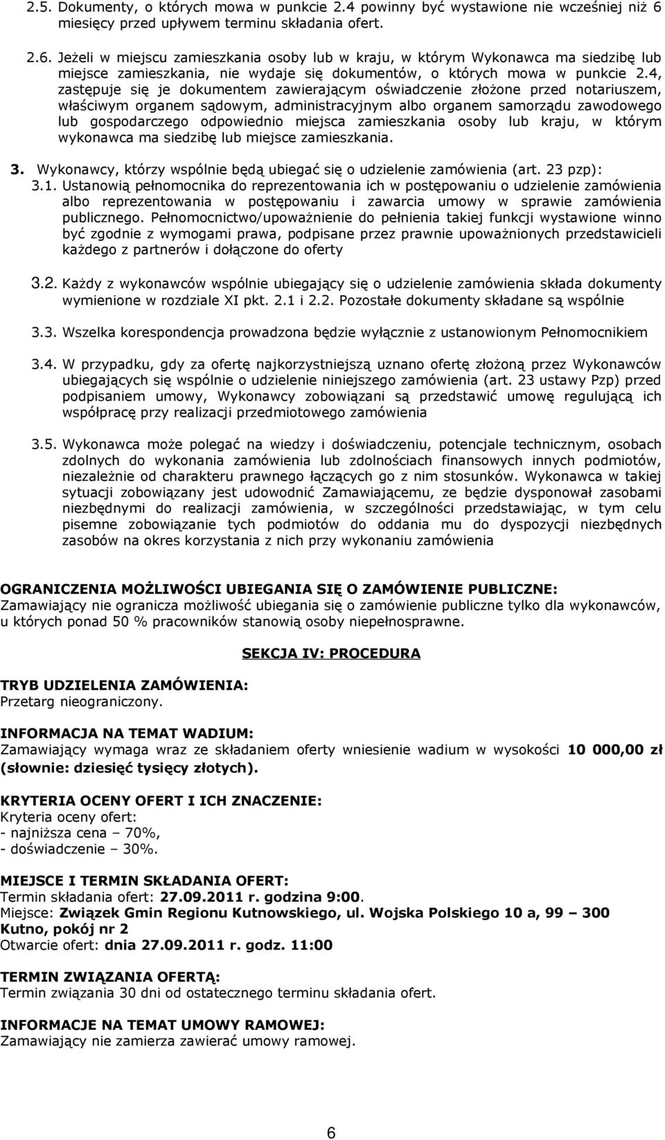 Jeżeli w miejscu zamieszkania osoby lub w kraju, w którym Wykonawca ma siedzibę lub miejsce zamieszkania, nie wydaje się dokumentów, o których mowa w punkcie 2.