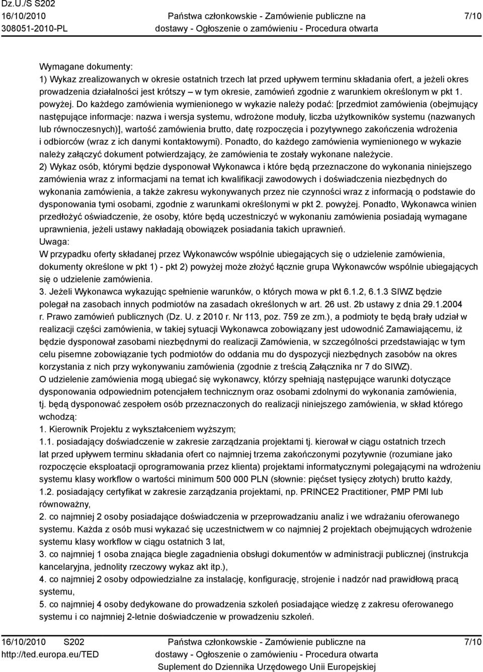 Do każdego zamówienia wymienionego w wykazie należy podać: [przedmiot zamówienia (obejmujący następujące informacje: nazwa i wersja systemu, wdrożone moduły, liczba użytkowników systemu (nazwanych