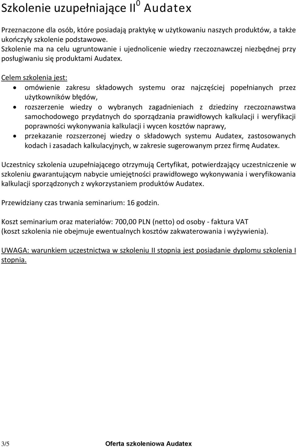 Celem szkolenia jest: omówienie zakresu składowych systemu oraz najczęściej popełnianych przez użytkowników błędów, rozszerzenie wiedzy o wybranych zagadnieniach z dziedziny rzeczoznawstwa