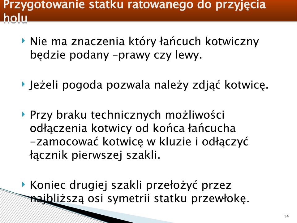 Przy braku technicznych możliwości odłączenia kotwicy od końca łańcucha -zamocować kotwicę w