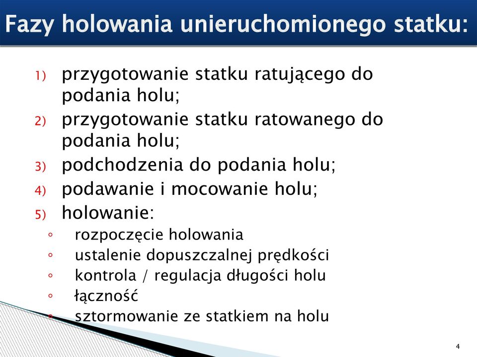 podania holu; podawanie i mocowanie holu; holowanie: rozpoczęcie holowania ustalenie