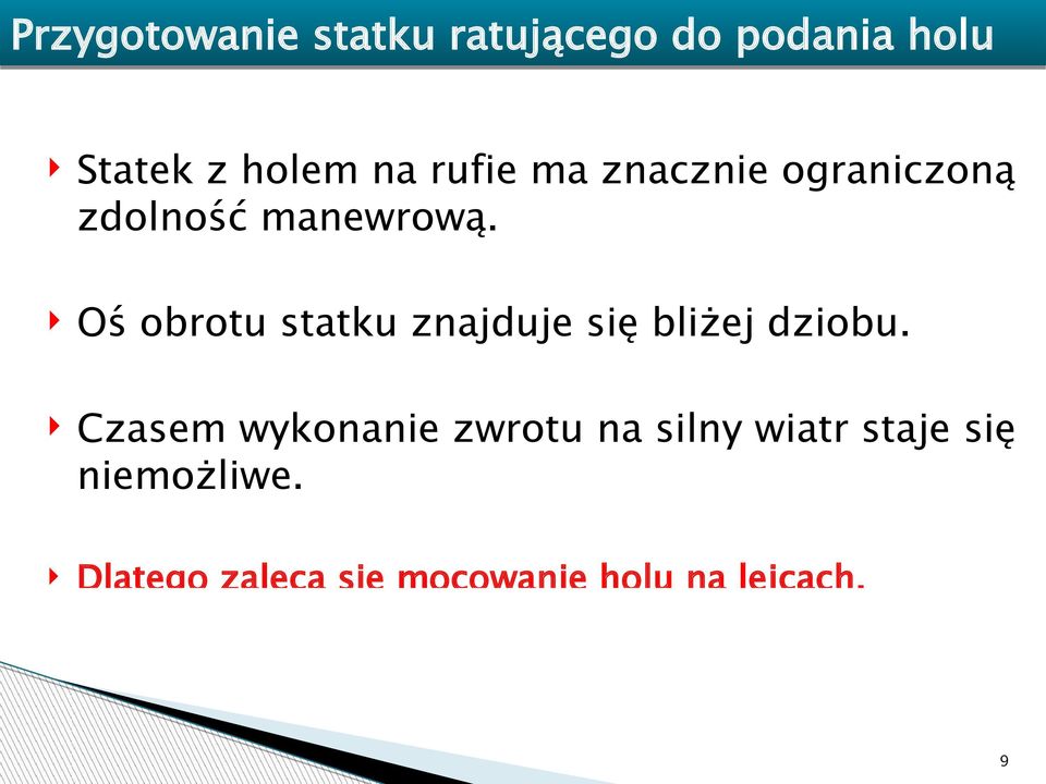 Oś obrotu statku znajduje się bliżej dziobu.