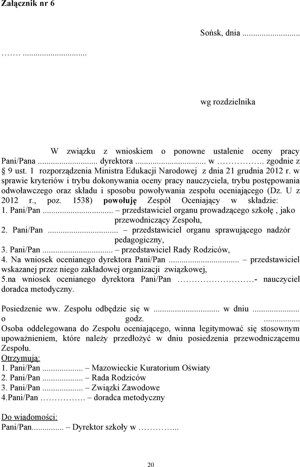 w sprawie kryteriów i trybu dokonywania oceny pracy nauczyciela, trybu postępowania odwoławczego oraz składu i sposobu powoływania zespołu oceniającego (Dz. U z 2012 r., poz.