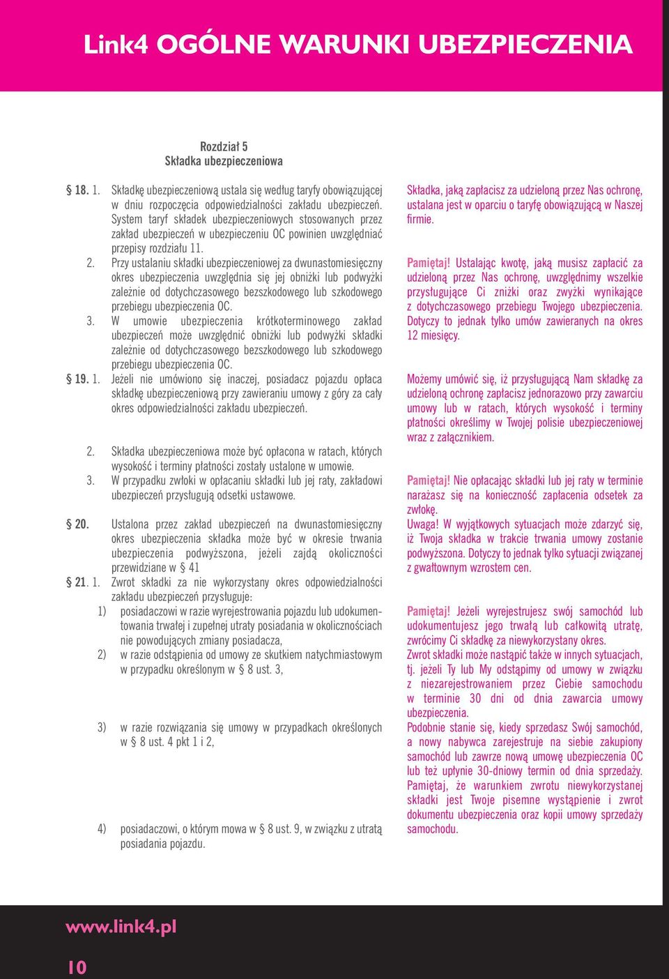 Przy ustalaniu sk adki ubezpieczeniowej za dwunastomiesi czny okres ubezpieczenia uwzgl dnia si jej obni ki lub podwy ki zale nie od dotychczasowego bezszkodowego lub szkodowego przebiegu