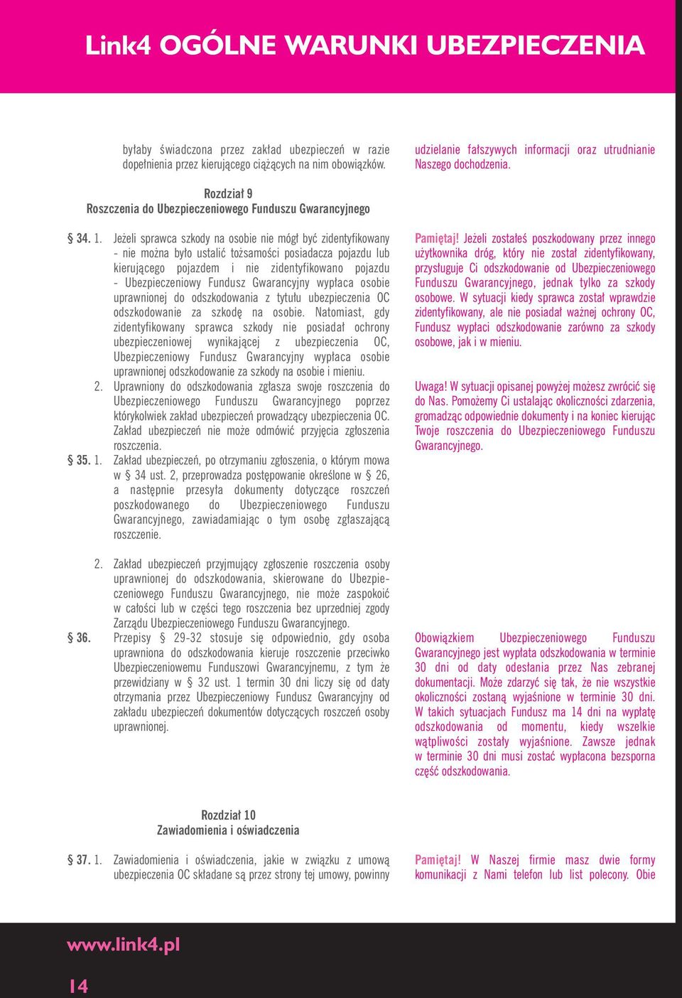 Je eli sprawca szkody na osobie nie móg byç zidentyfikowany - nie mo na by o ustaliç to samoêci posiadacza pojazdu lub kierujàcego pojazdem i nie zidentyfikowano pojazdu - Ubezpieczeniowy Fundusz