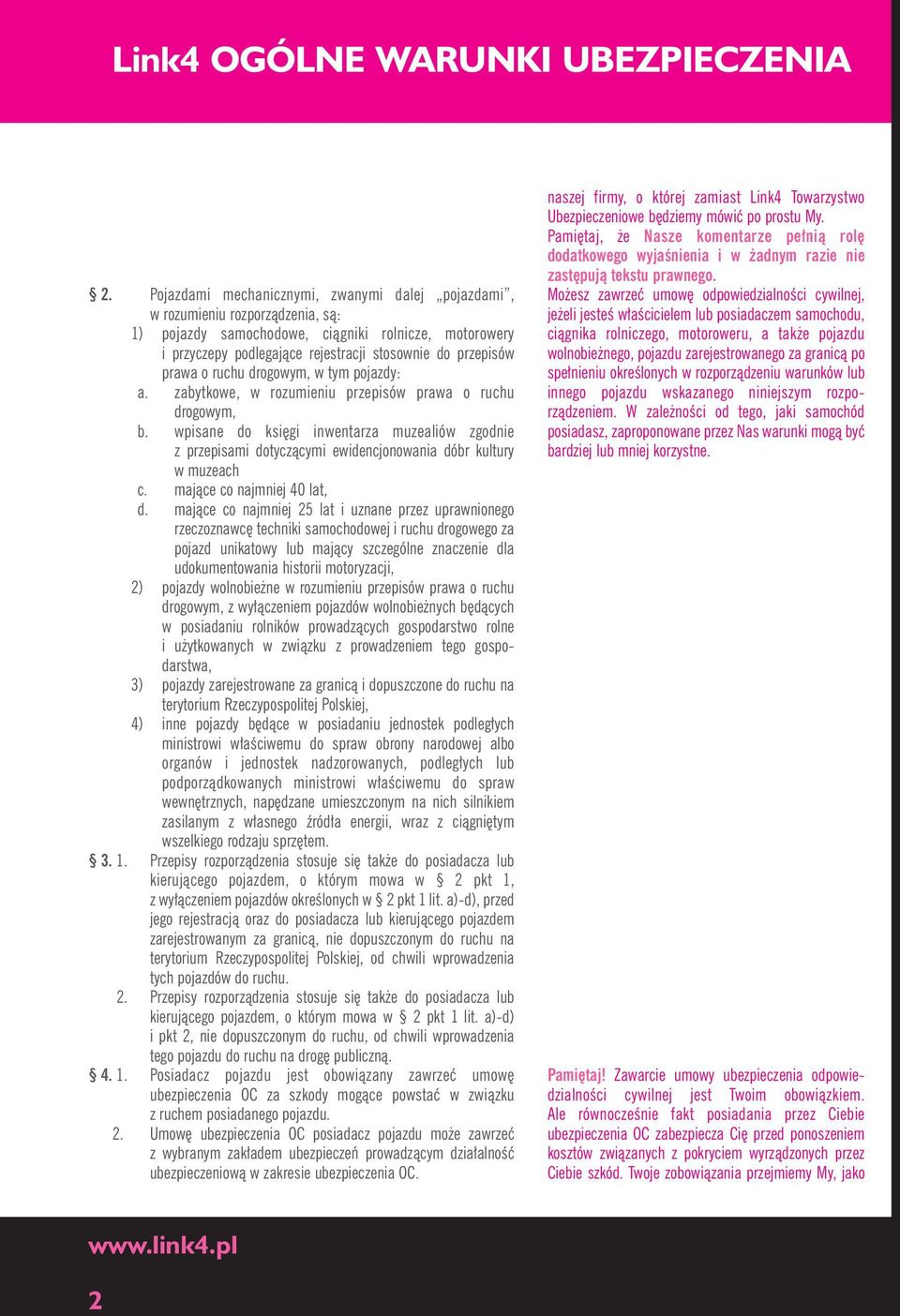 prawa o ruchu drogowym, w tym pojazdy: a. zabytkowe, w rozumieniu przepisów prawa o ruchu drogowym, b.