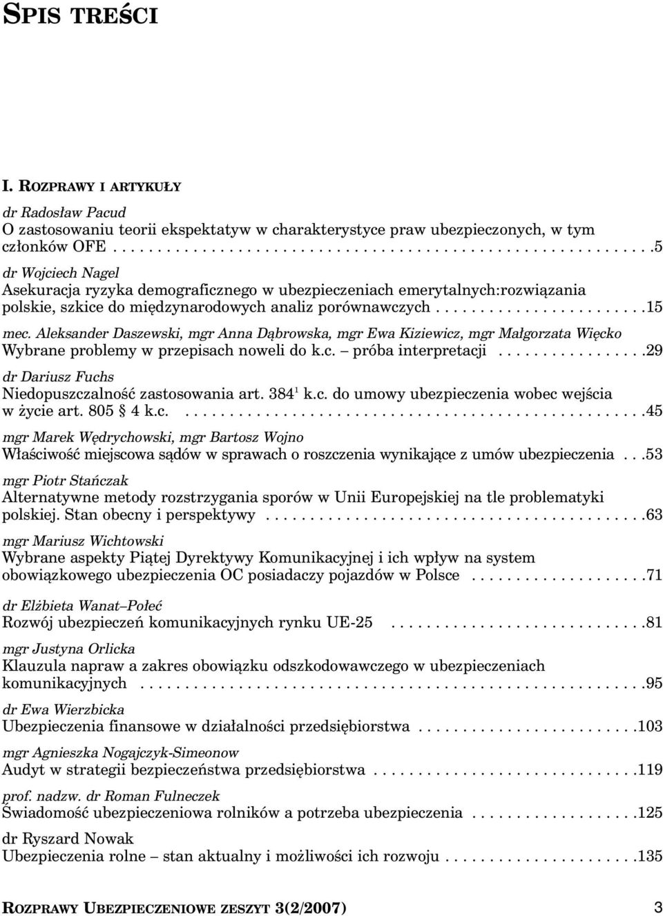 .......................15 mec. Aleksander Daszewski, mgr Anna Dàbrowska, mgr Ewa Kiziewicz, mgr Ma gorzata Wi cko Wybrane problemy w przepisach noweli do k.c. próba interpretacji.