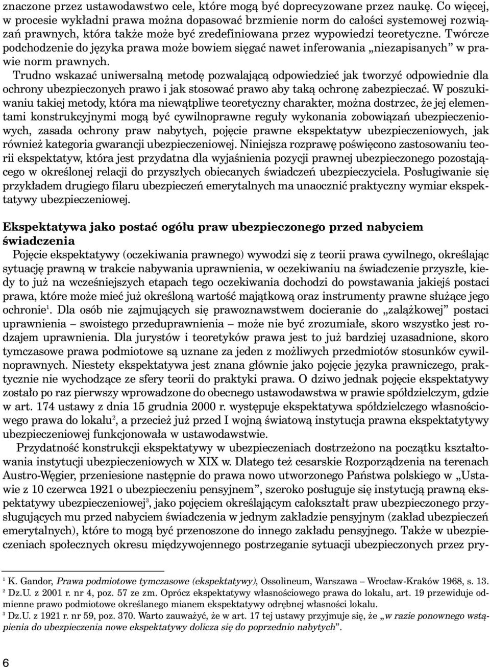 Twórcze podchodzenie do j zyka prawa mo e bowiem si gaç nawet inferowania niezapisanych w prawie norm prawnych.