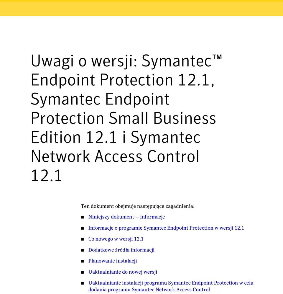 1 Ten dokument obejmuje następujące zagadnienia: Niniejszy dokument informacje Informacje o programie Symantec Endpoint