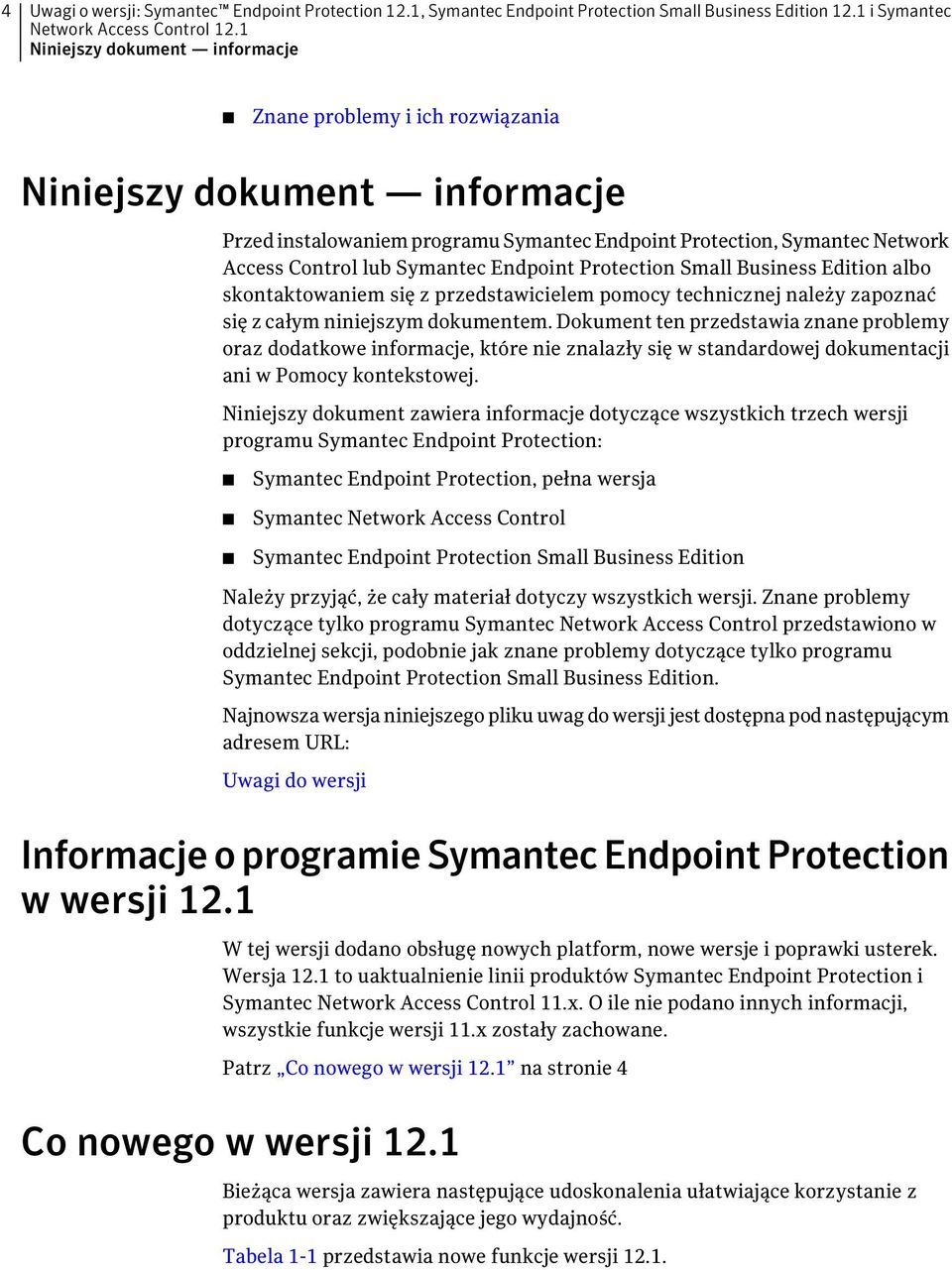 Small Business Edition albo skontaktowaniem się z przedstawicielem pomocy technicznej należy zapoznać się z całym niniejszym dokumentem.