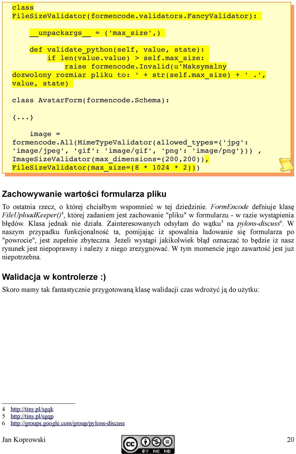 all(mimetypevalidator(allowed_types={'jpg': 'image/jpeg', 'gif': 'image/gif', 'png': 'image/png'})), ImageSizeValidator(max_dimensions=(200,200)), FileSizeValidator(max_size=(8 * 1024 * 2)))