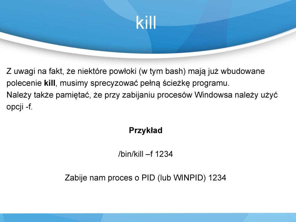 Należy także pamiętać, że przy zabijaniu procesów Windowsa należy użyć