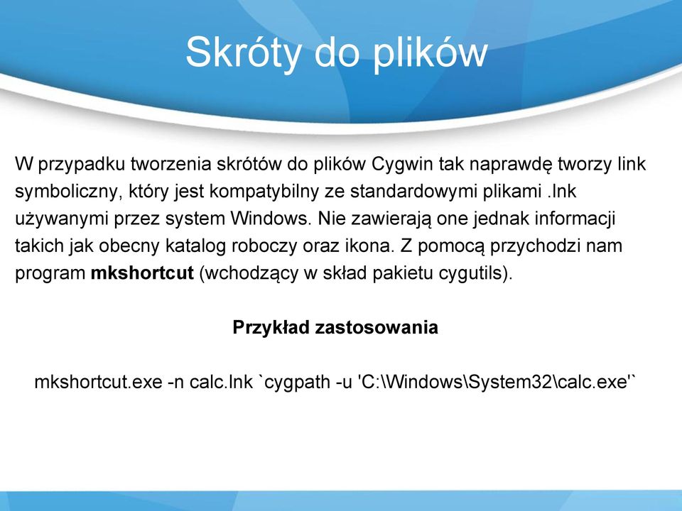 Nie zawierają one jednak informacji takich jak obecny katalog roboczy oraz ikona.