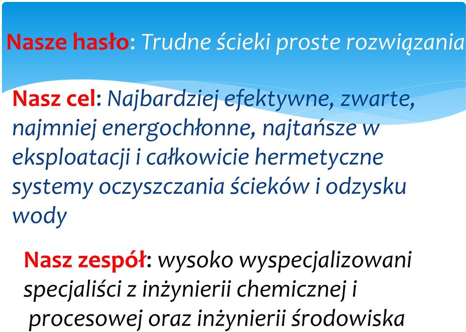 hermetyczne systemy oczyszczania ścieków i odzysku wody Nasz zespół: wysoko