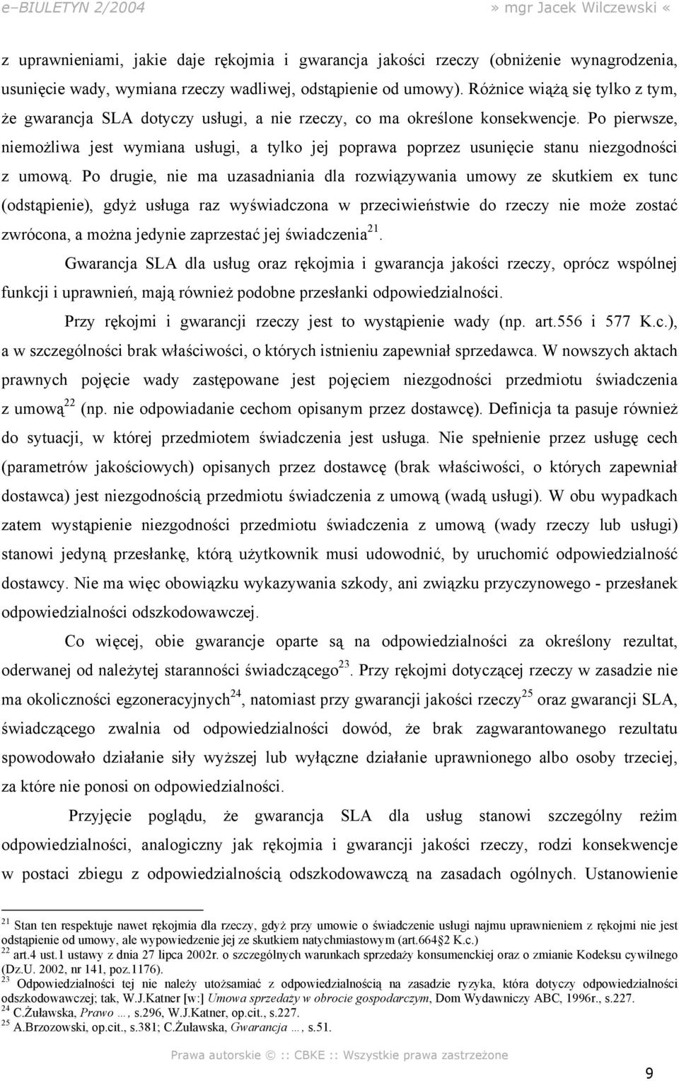 Po pierwsze, niemożliwa jest wymiana usługi, a tylko jej poprawa poprzez usunięcie stanu niezgodności z umową.