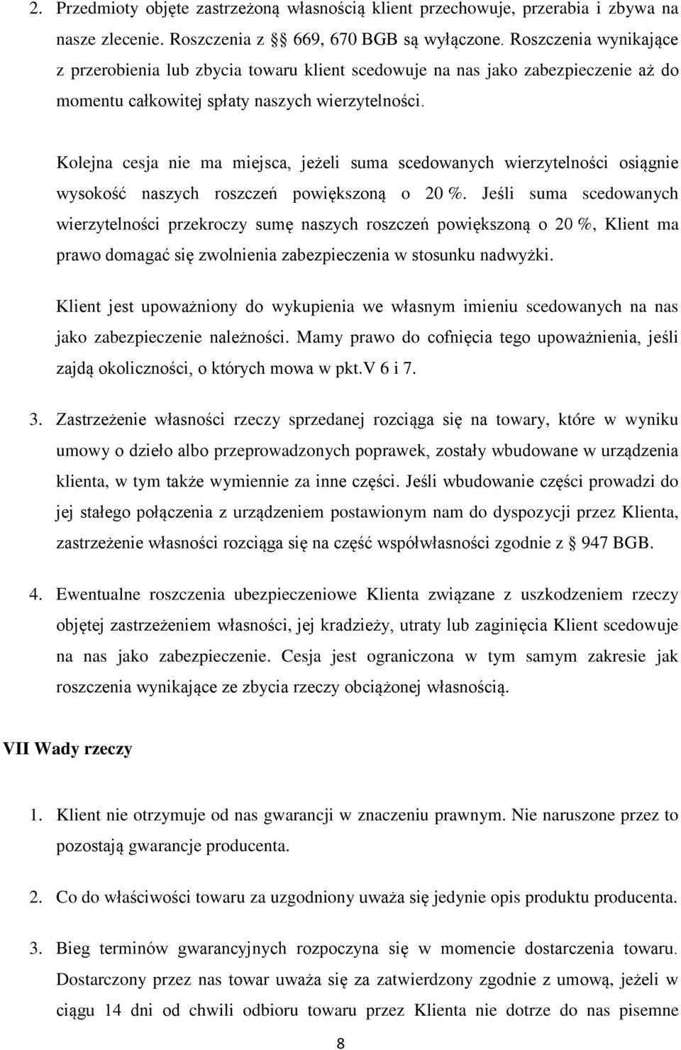 Kolejna cesja nie ma miejsca, jeżeli suma scedowanych wierzytelności osiągnie wysokość naszych roszczeń powiększoną o 20 %.