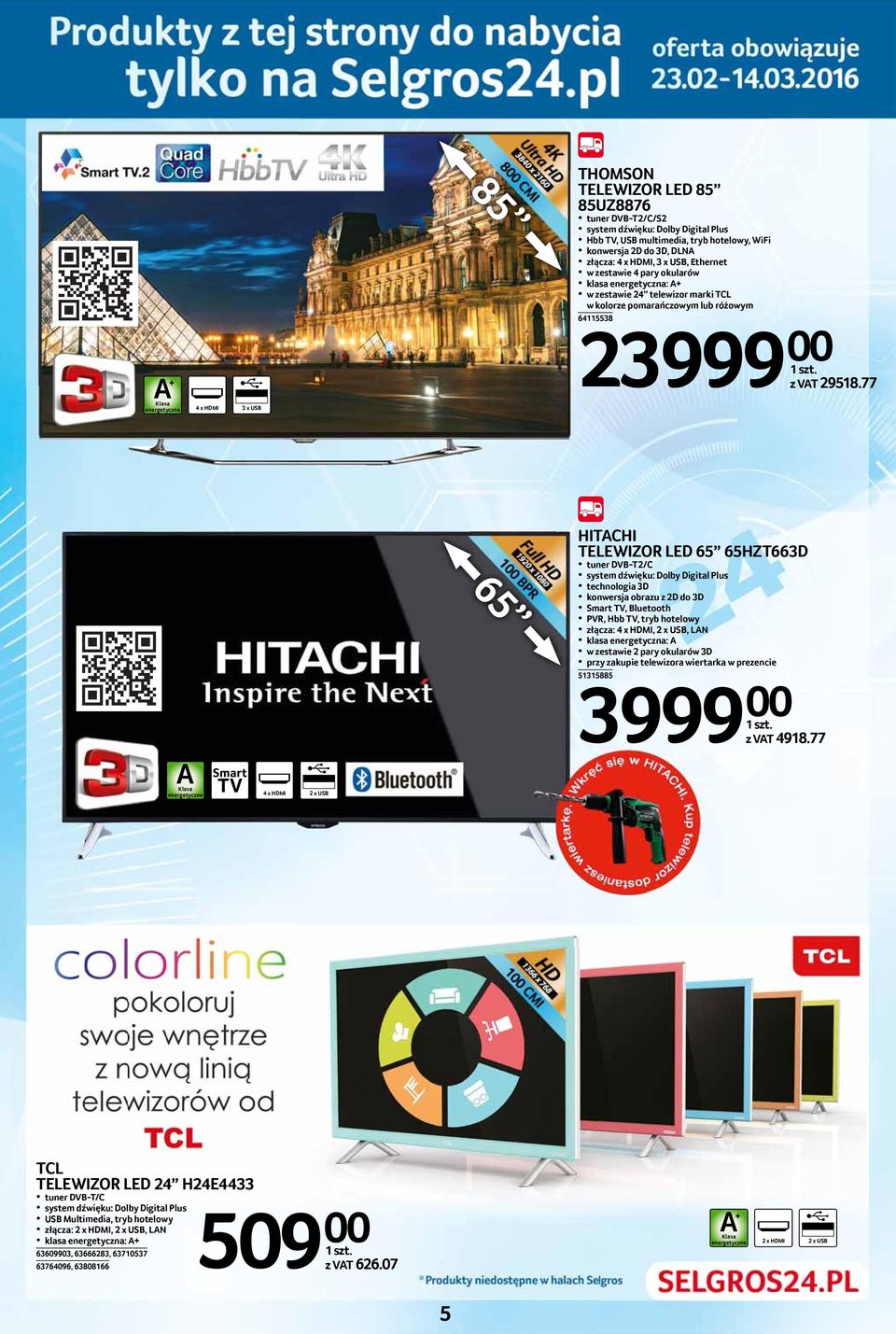 77 65 HITACHI TELEWIZOR LED 65 65HZT663D tuner DVB-T2/C system dźwięku: Dolby Digital Plus technologia 3D konwersja obrazu z 2D do 3D Smart TV, Bluetooth PVR, Hbb TV, tryb hotelowy złącza: 4 x HDMI,