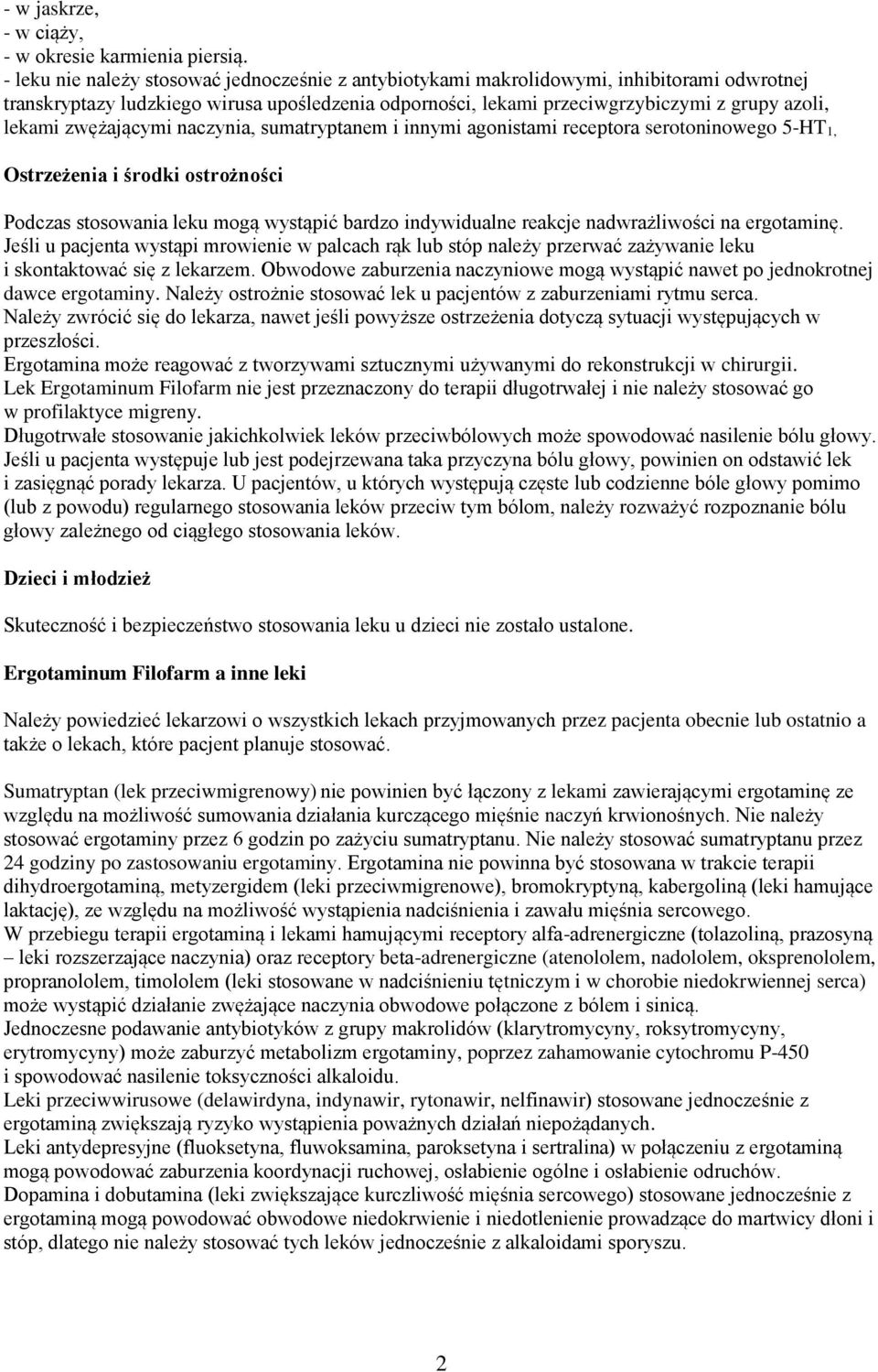 zwężającymi naczynia, sumatryptanem i innymi agonistami receptora serotoninowego 5-HT 1, Ostrzeżenia i środki ostrożności Podczas stosowania leku mogą wystąpić bardzo indywidualne reakcje