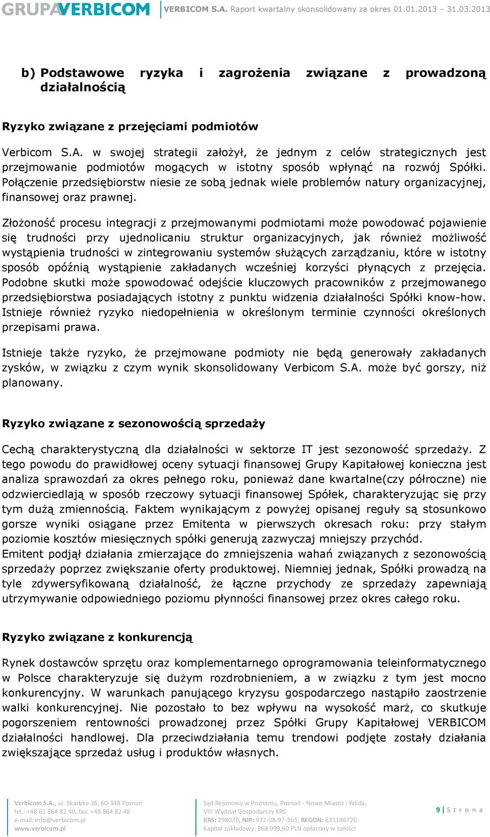 Połączenie przedsiębiorstw niesie ze sobą jednak wiele problemów natury organizacyjnej, finansowej oraz prawnej.