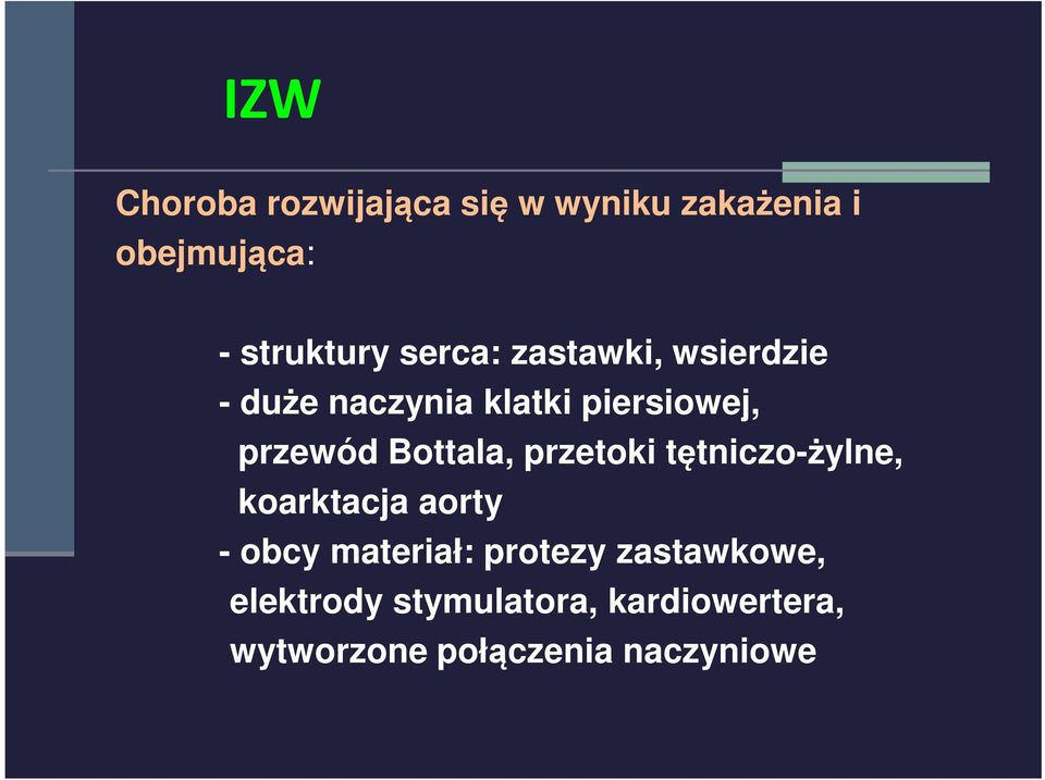 Bottala, przetoki tętniczo-żylne, koarktacja aorty - obcy materiał: