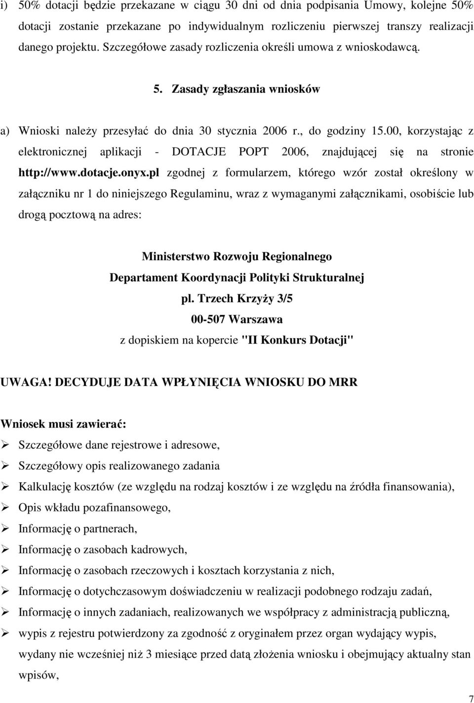 00, korzystając z elektronicznej aplikacji - DOTACJE POPT 2006, znajdującej się na stronie http://www.dotacje.onyx.