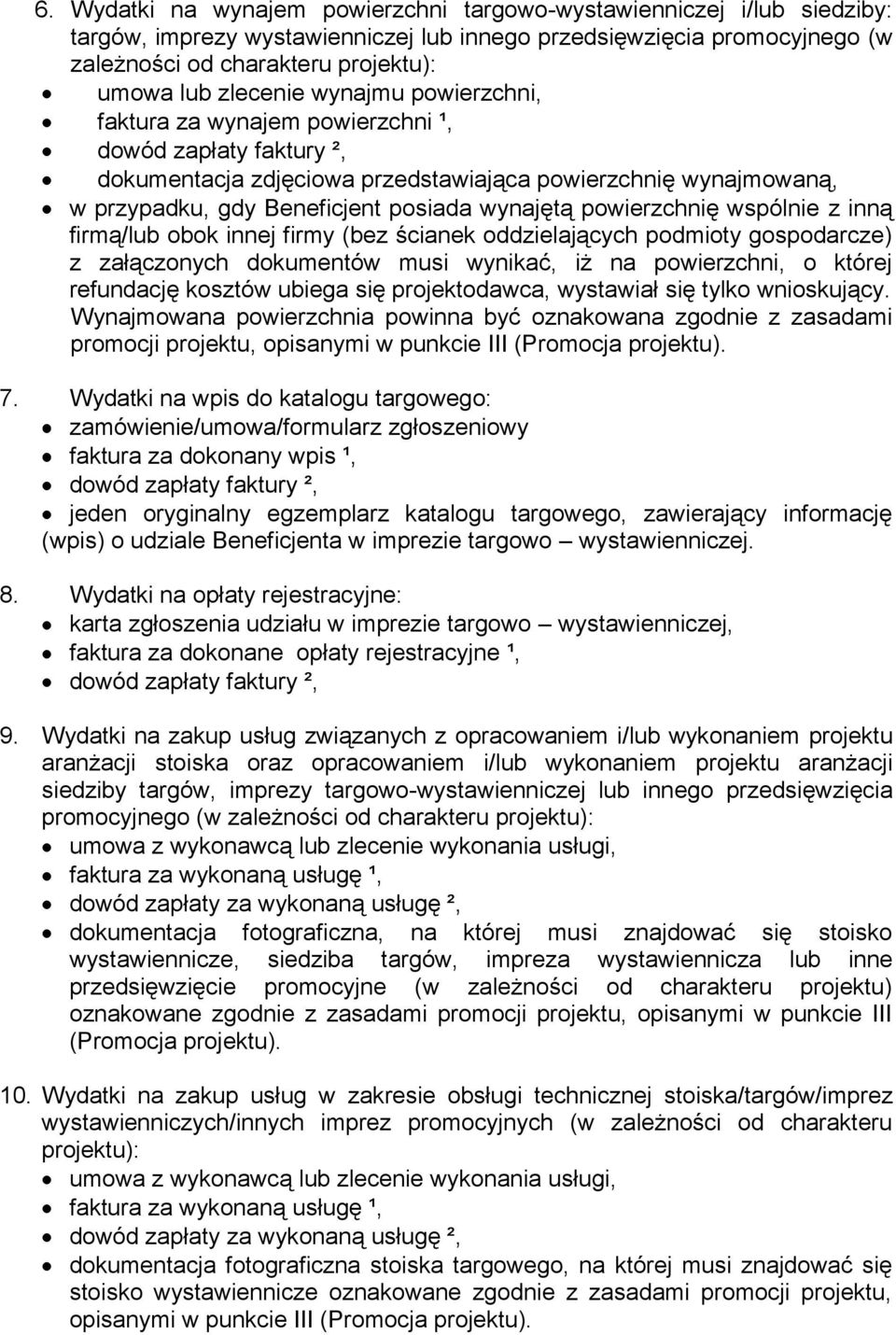 powierzchnię wspólnie z inną firmą/lub obok innej firmy (bez ścianek oddzielających podmioty gospodarcze) z załączonych dokumentów musi wynikać, iż na powierzchni, o której refundację kosztów ubiega