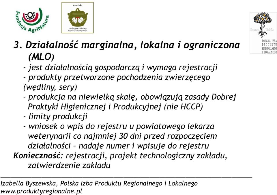 i Produkcyjnej (nie HCCP) - limity produkcji - wniosek o wpis do rejestru u powiatowego lekarza weterynarii co najmniej 30 dni