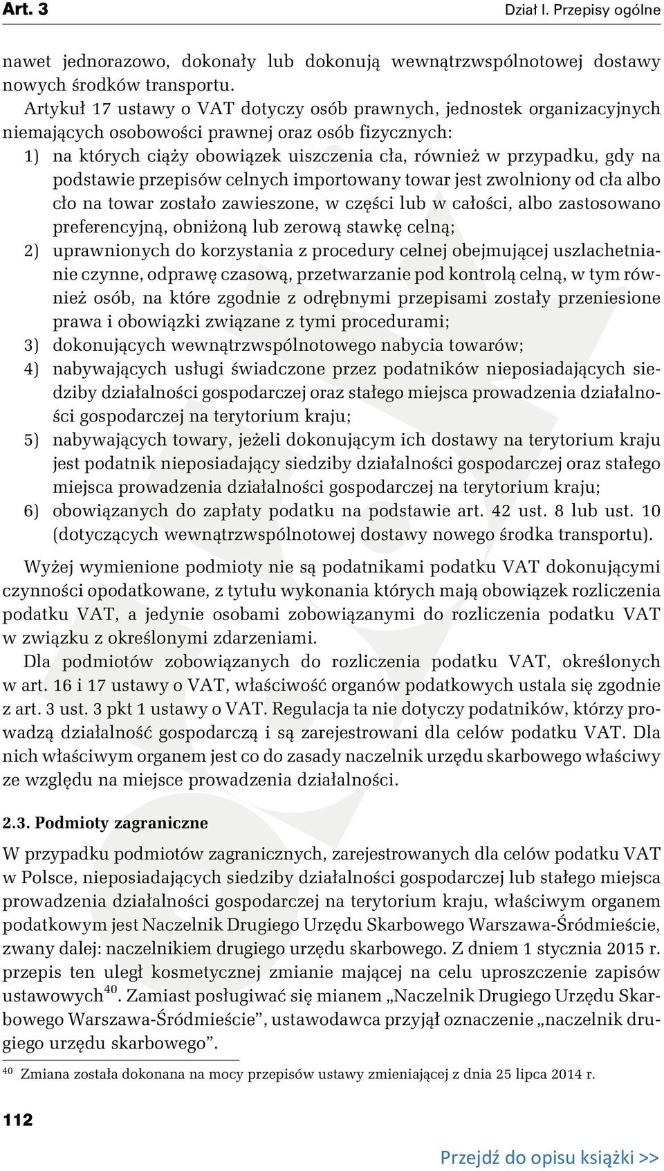 podstawie przepisów celnych importowany towar jest zwolniony od cła albo cło na towar zostało zawieszone, w części lub w całości, albo zastosowano preferencyjną, obniżoną lub zerową stawkę celną; 2)