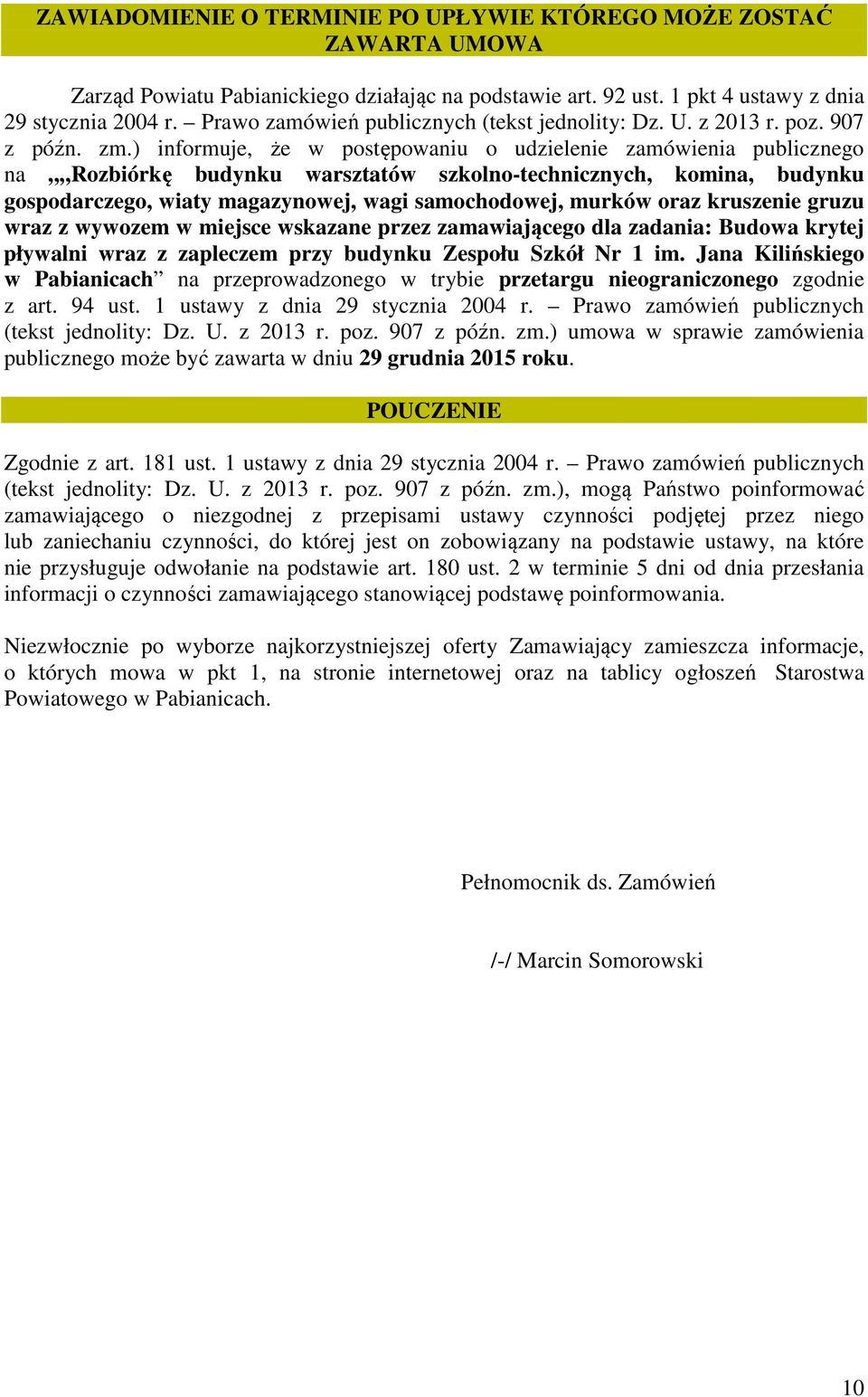 ) informuje, że w postępowaniu o udzielenie zamówienia publicznego na Rozbiórkę budynku warsztatów szkolno-technicznych, komina, budynku gospodarczego, wiaty magazynowej, wagi samochodowej, murków