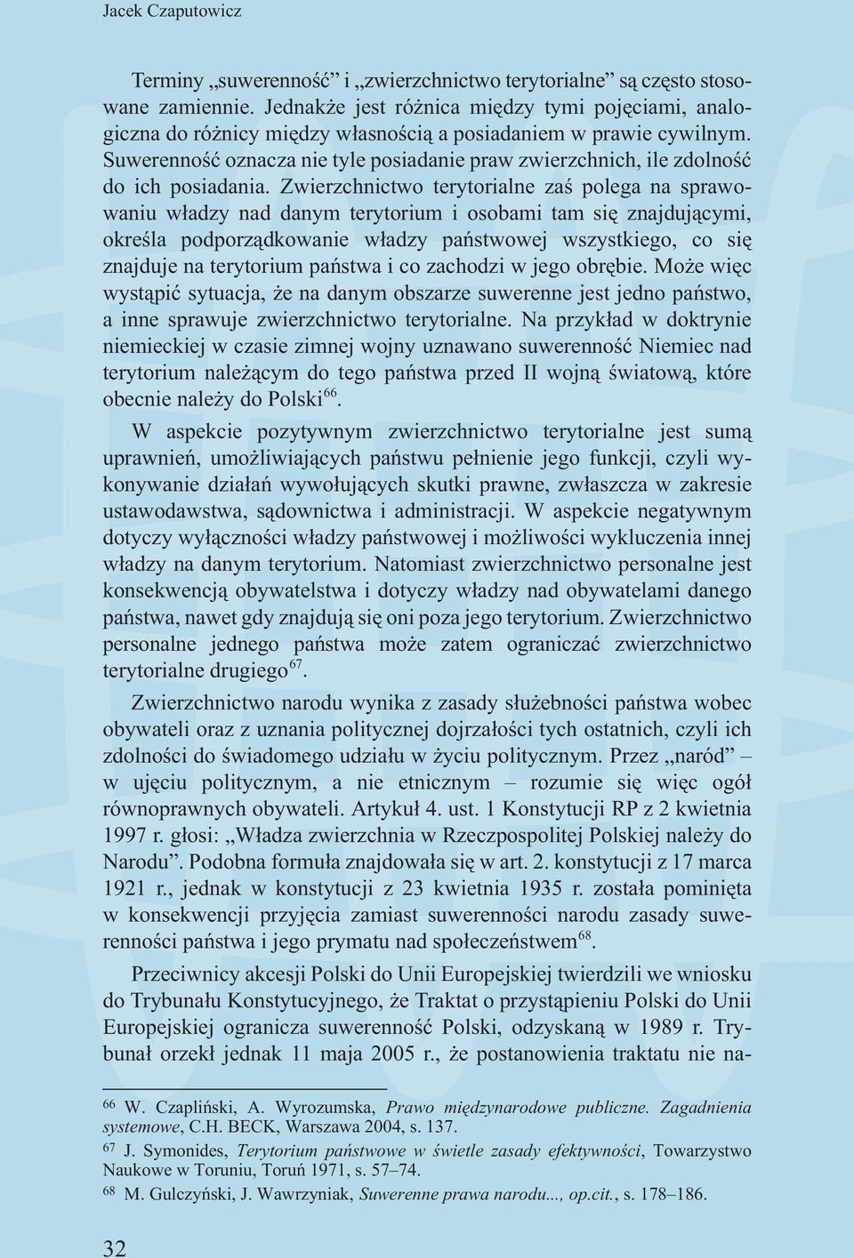 Suwerennoœæ oznacza nie tyle posiadanie praw zwierzchnich, ile zdolnoœæ do ich posiadania.