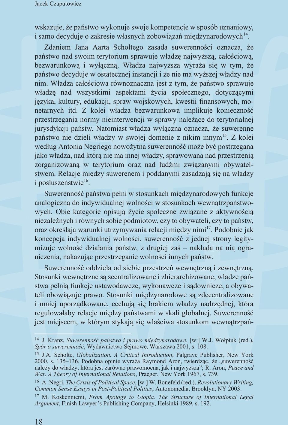 W³adza najwy sza wyra a siê w tym, e pañstwo decyduje w ostatecznej instancji i e nie ma wy szej w³adzy nad nim.