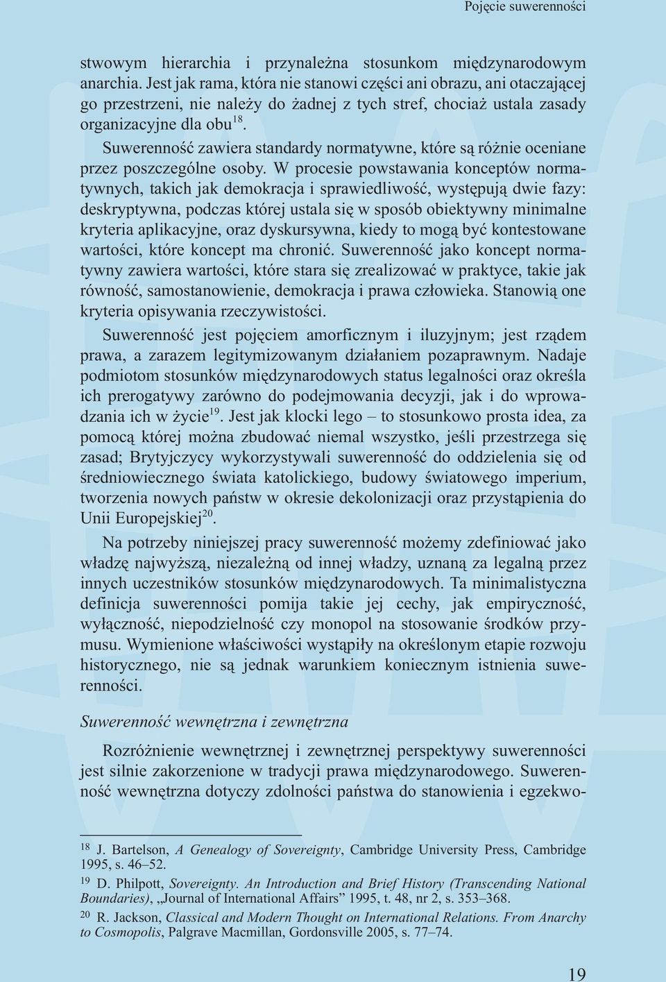 Suwerennoœæ zawiera standardy normatywne, które s¹ ró nie oceniane przez poszczególne osoby.