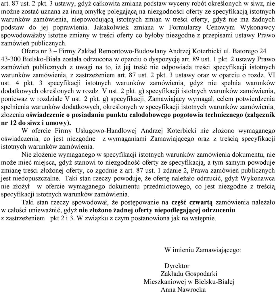 niepowodującą istotnych zmian w treści oferty, gdyż nie ma żadnych podstaw do jej poprawienia.