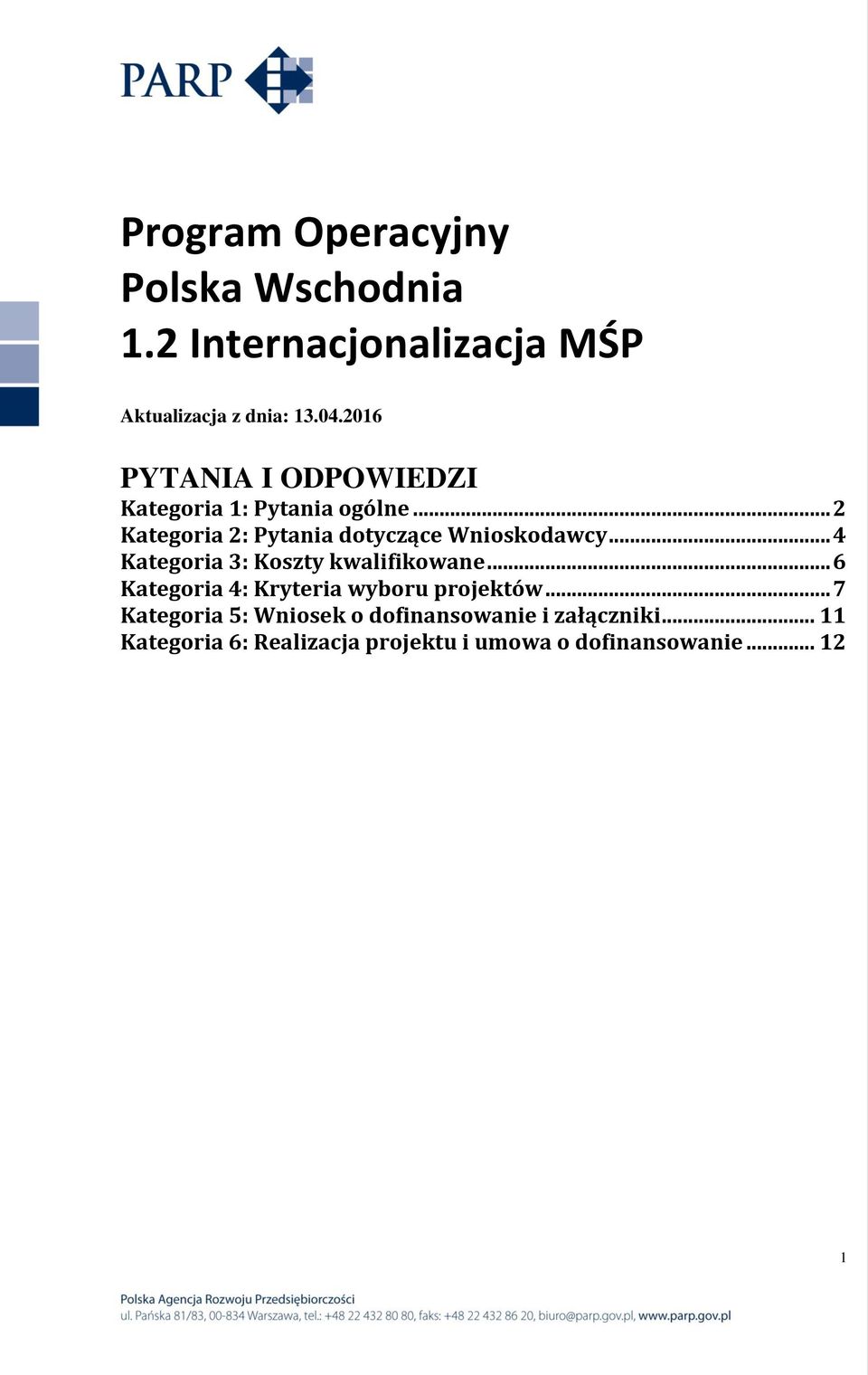 .. 4 Kategoria 3: Koszty kwalifikowane... 6 Kategoria 4: Kryteria wyboru projektów.