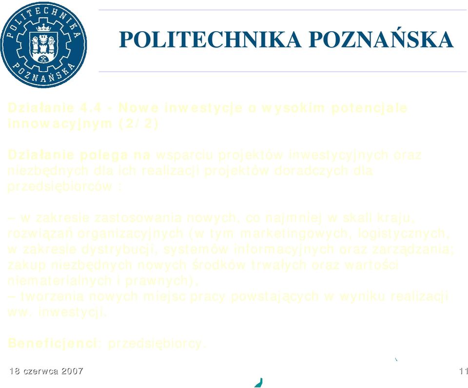 projektów doradczych dla przedsiębiorców : w zakresie zastosowania nowych, co najmniej w skali kraju, rozwiązań organizacyjnych (w tym marketingowych,