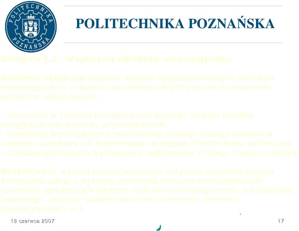 doradztwo w zakresie przygotowania strategii rozwoju ośrodka uwzględniającej potrzeby przedsiębiorców, - inwestycje wynikających z realizowanej strategii rozwoju ośrodka w zakresie rozbudowy lub