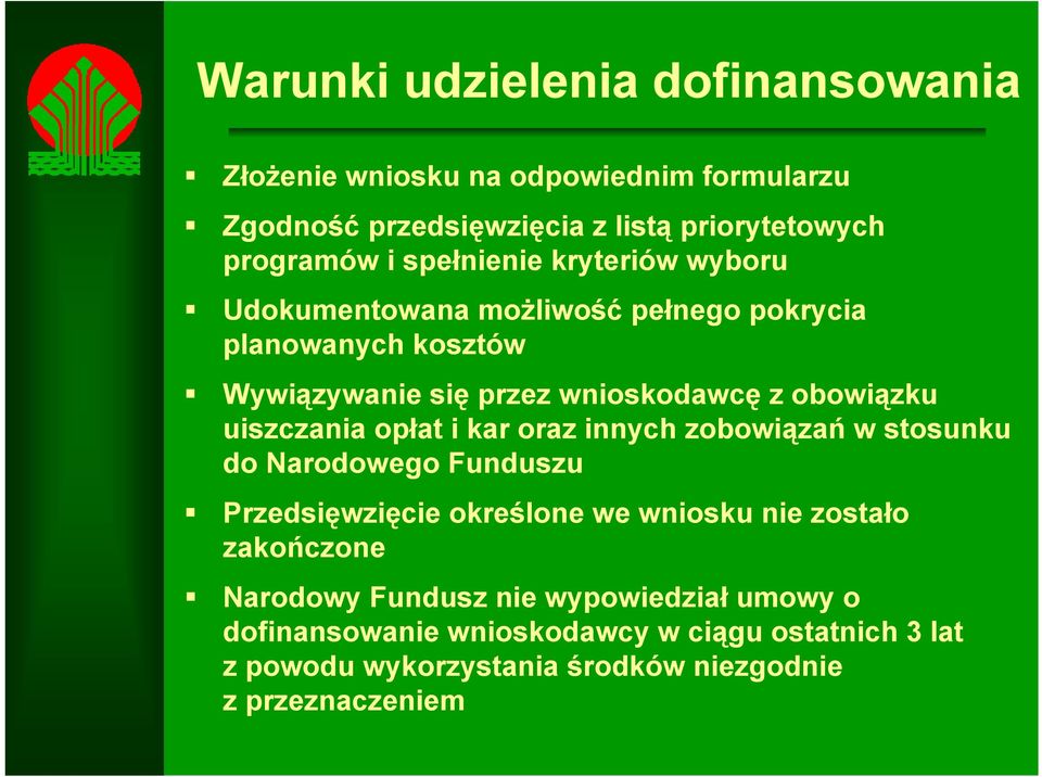 uiszczania opłat i kar oraz innych zobowiązań w stosunku do Narodowego Funduszu Przedsięwzięcie określone we wniosku nie zostało zakończone