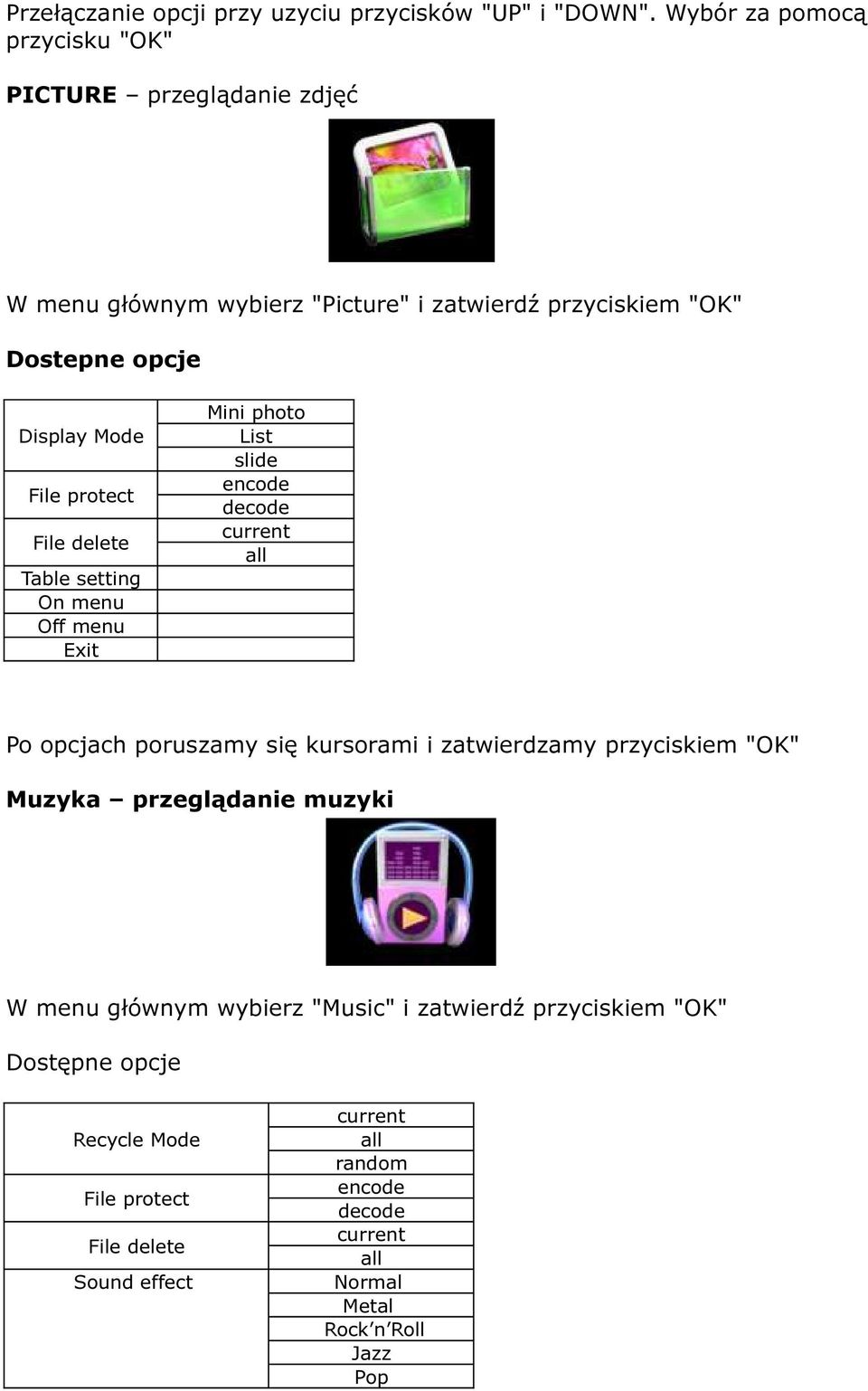 protect File delete Table setting On menu Off menu Exit Mini photo List slide encode decode current all Po opcjach poruszamy się kursorami i