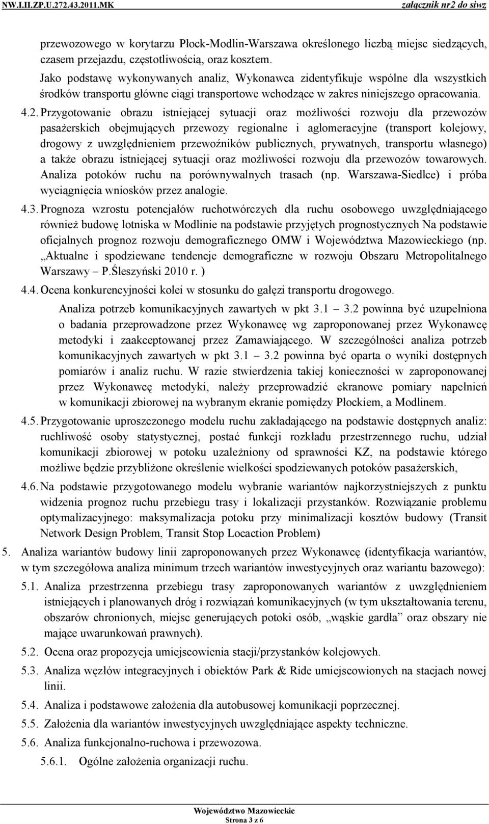 Przygotowanie obrazu istniejącej sytuacji oraz możliwości rozwoju dla przewozów pasażerskich obejmujących przewozy regionalne i aglomeracyjne (transport kolejowy, drogowy z uwzględnieniem